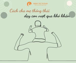 Cách cha mẹ thông thái dạy con vượt qua khó khăn