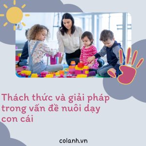 Thách thức và giải pháp trong vấn đề nuôi dạy con cái